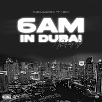 Russ Millions - 6Am In Dubai (Feat. Yv & Buni) загрузить
