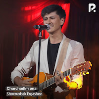 Shoxruxbek Ergashev - Charchadim Ona загрузить