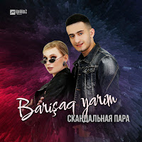 Скандальная Пара - Barişaq Yarim загрузить