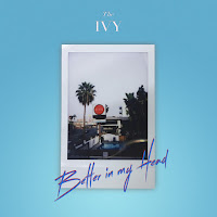 The Ivy - Better In My Head загрузить