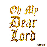 The Unlikely Candidates - Oh My Dear Lord загрузить