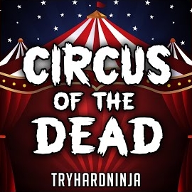 Tryhardninja - Circus Of The Dead (Feat. Jordan Lacore) загрузить