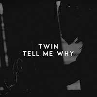Twin - Tell Me Why загрузить