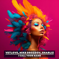 Vetlove - I Call Your Name Ft Mike Drozdov & Sharliz загрузить