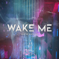 Wake Me - You'll Hate Me загрузить