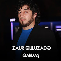 Zaur Quluzade - Qardaş загрузить